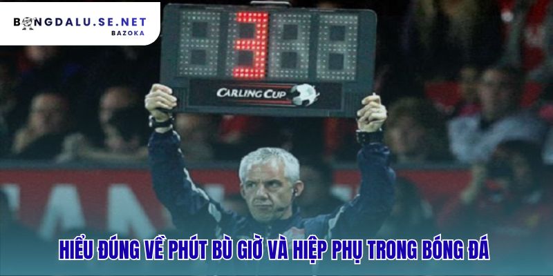 Bù giờ bù đắp thời gian còn hiệp phụ tìm người thắng