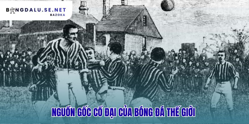 Lịch sử hình thành và phát triển của bóng đá thế giới